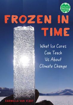 Hardcover Frozen in Time: What Ice Cores Can Tell Us about Climate Change Book
