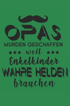 Paperback Opas Wurden Geschaffen weil Enkelkinder Wahre Helden brauchen: A5 Notizbuch gepunktet (dotgrid) als Geschenk f?r OPA - Tolle Geschenke zum Geburtstag [German] Book