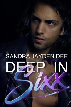 Paperback Deep in Sixx: The Deep Sixx Series Book 1 Book