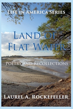 Land of Flat Water: Poetry and Recollections (Life in America)