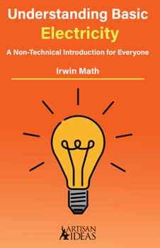 Hardcover Understanding Basic Electricity: A Non-Technical Introduction for Everyone Book