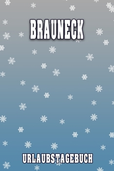 Brauneck Urlaubstagebuch: Reisetagebuch für Brauneck. Ideal für Skiurlaub, Winterurlaub oder Schneeurlaub.  Mit vorgefertigten Seiten und freien ... oder als Abschiedsgeschenk (German Edition)