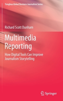 Hardcover Multimedia Reporting: How Digital Tools Can Improve Journalism Storytelling Book