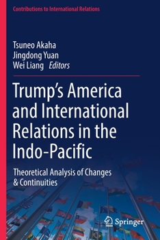 Paperback Trump's America and International Relations in the Indo-Pacific: Theoretical Analysis of Changes & Continuities Book