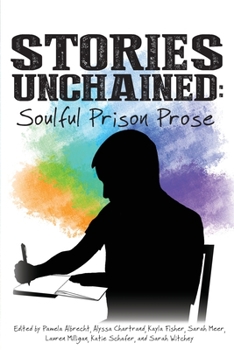 Paperback Stories Unchained: Soulful Prison Prose Book
