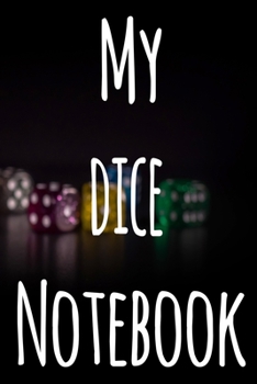 My Dice Notebook: The perfect gift for the fan of gambling in your life - 365 page custom made journal!