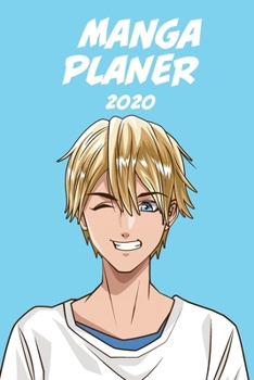 Manga Planer 2020 [W�chentlich] [6x9]: Anime Manga Kalender Organizer Kalender Zeitplan f�r Produktivit�t und Zeitverwendung, blonder Junge mit hellblauem Hintergrund