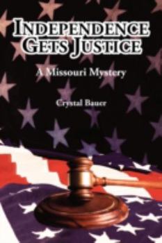 Paperback Independence Gets Justice: A Missouri Mystery Book
