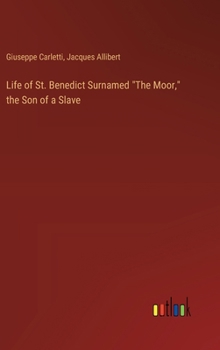 Hardcover Life of St. Benedict Surnamed "The Moor," the Son of a Slave Book