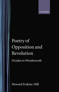 Hardcover Poetry of Opposition and Revolution: Dryden to Wordsworth Book