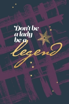 Paperback Don't be a lady be a legend Book