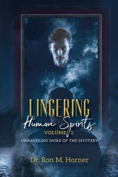 Paperback Lingering Human Spirits - Volume 2: Unraveling More of the Mystery Book