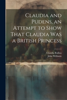 Paperback Claudia and Pudens, an Attempt to Show That Claudia Was a British Princess Book