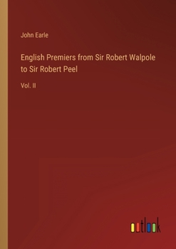 English Premiers from Sir Robert Walpole to Sir Robert Peel