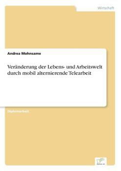 Paperback Veränderung der Lebens- und Arbeitswelt durch mobil alternierende Telearbeit [German] Book