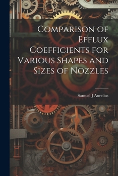 Paperback Comparison of Efflux Coefficients for Various Shapes and Sizes of Nozzles Book