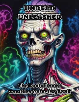 Paperback Undead Unleashed: The Evolution of Zombies Coloring Book