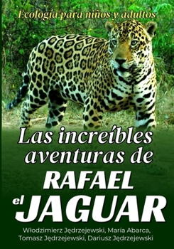 Paperback Las increíbles aventuras de Rafael el jaguar [Spanish] Book