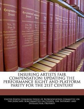 Paperback Ensuring Artists Fair Compensation: Updating the Performance Right and Platform Parity for the 21st Century Book