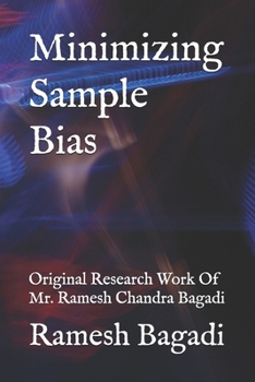 Paperback Minimizing Sample Bias: Original Research Work Of Mr. Ramesh Chandra Bagadi Book