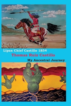 Paperback Lipan Chief Castillo 1854 / My Ancestral Journey Book