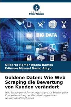 Goldene Daten: Wie Web Scraping die Bewertung von Kunden verändert (German Edition)