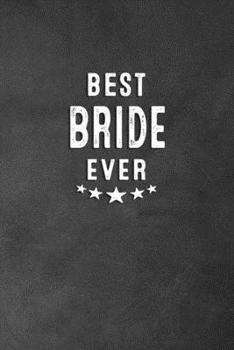 Paperback Best Bride Ever: Blank Lined Journal Notebook Appreciation Thank You Gift For Brides Book