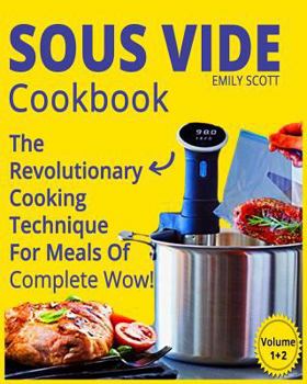 Paperback Sous Vide Cookbook: 2 Books in 1. the Revolutionary Cooking Technique for Meals of Complete Wow! (Volume 1+2) Book