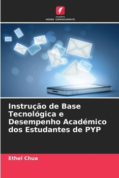 Paperback Instrução de Base Tecnológica e Desempenho Académico dos Estudantes de PYP [Portuguese] Book