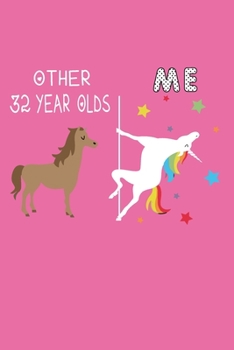 Unicorn Notebook 32  th Birthday Gift For Women 32  And Fabulous Journal BirthdayGifts 32 th Bday: Lined Notebook/Journal Gift, 120 Pages, 6x9, Soft Cover, Matte Finish