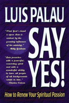 Paperback Say Yes!: How to Renew Your Spiritual Passion Book