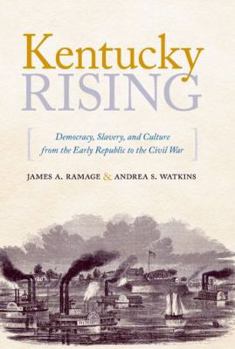 Hardcover Kentucky Rising: Democracy, Slavery, and Culture from the Early Republic to the Civil War Book