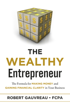 Hardcover The Wealthy Entrepreneur: The Formula for Making Money and Gaining Financial Clarity in Your Business Book