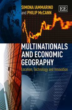 Hardcover Multinationals and Economic Geography: Location, Technology and Innovation Book