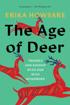 Paperback The Age of Deer: Trouble and Kinship with Our Wild Neighbors Book