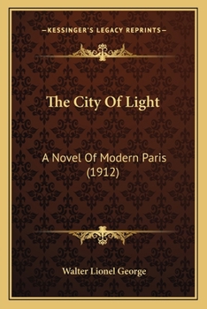 Paperback The City Of Light: A Novel Of Modern Paris (1912) Book