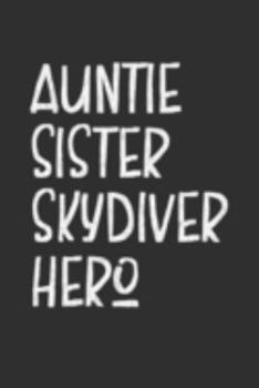 Paperback Aunt Sister Skydiver Hero: Aunt Journal, Diary, Notebook or Gift for Auntie Book