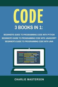 Paperback Code: 3 Books in 1: Beginner's Guide to Programming Code with Python + JavaScript + Java Book