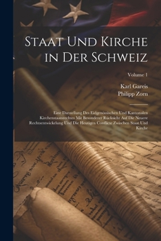 Paperback Staat Und Kirche in Der Schweiz: Eine Darstellung Des Eidgenössischen Und Kantonalen Kirchenstaatsrechtes Mit Besonderer Rücksicht Auf Die Neuere Rech [German] Book