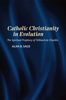 Paperback Catholic Christianity in Evolution: The Spiritual Prophecy of Teilhard de Chardin Book