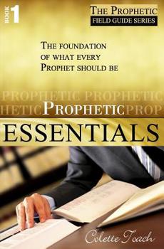 Paperback Prophetic Essentials: A Solid Foundation for Your Prophetic Call Book