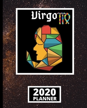 Paperback Virgo: Zodiac Sign 2020 Planner, Celestial Galaxy Astrology Horoscopes 1-Year Daily, Weekly and Monthly Organizer With Calend Book