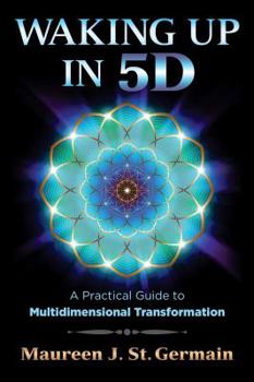 Paperback Waking Up in 5d: A Practical Guide to Multidimensional Transformation Book