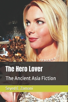 The Hero Lover: The Ancient Asia Fiction
