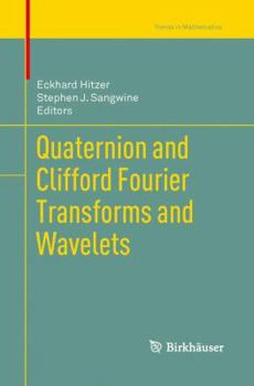 Paperback Quaternion and Clifford Fourier Transforms and Wavelets Book