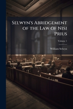 Paperback Selwyn's Abridgement of the Law of Nisi Prius, Volume 1 Book
