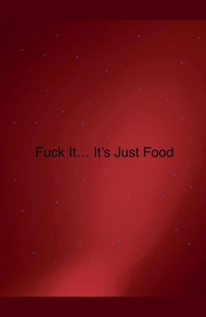 Paperback Fuck it... It's Just Food Book