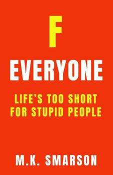 Paperback F Everyone: Life's Too Short for Stupid People Book