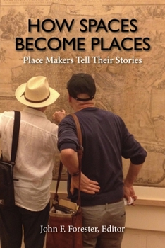 Paperback How Spaces Become Places: Place Makers Tell Their Stories Book