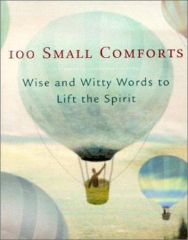 Hardcover 100 Small Comforts: Wise and Witty Words to Lift the Spirit Book